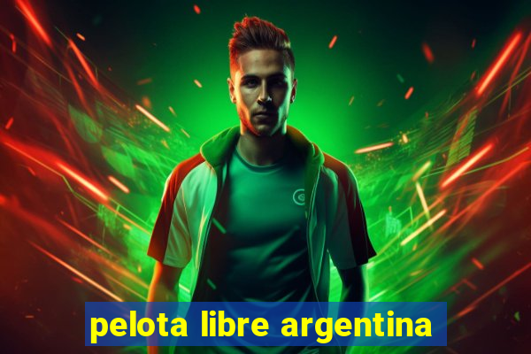 pelota libre argentina